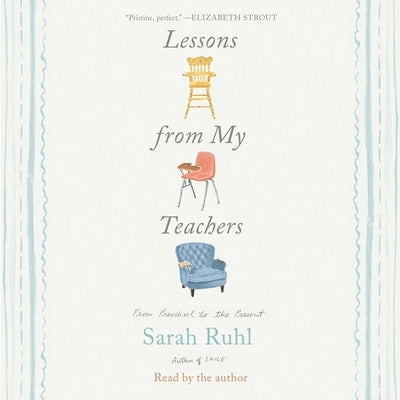 Lessons from My Teachers: From Preschool to the Present by Ruhl, Sarah