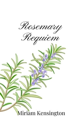 Rosemary Requiem by Kensington, Miriam