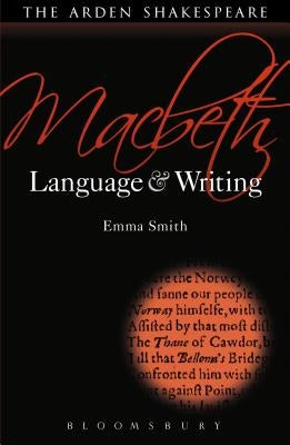 Macbeth: Language and Writing by Smith, Emma