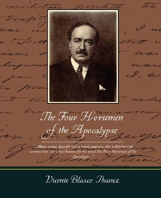 The Four Horsemen of the Apocalypse by Ibanez, Vicente Blasco