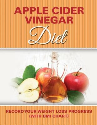Apple a Day Diet: Track Your Weight Loss Progress (with Calorie Counting Chart) by Speedy Publishing LLC