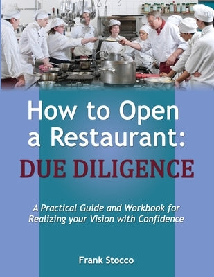 How to Open A Restaurant: Due Diligence by Stocco, Frank