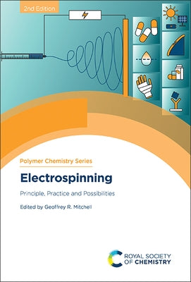 Electrospinning: Principle, Practice and Possibilities by Mitchell, Geoffrey R.