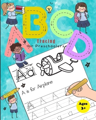 ABCD Tracing Book for Preschoolers: Practice Workbook for Tracing Numbers and Letters for Kindergarten and Preschool Kids Learning to Write and Count by Press, Treeda