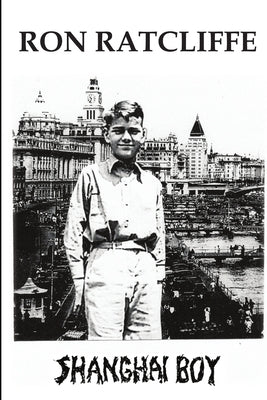Shanghai Boy by Ratcliffe, Ron