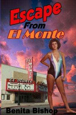 Escape From El Monte by Bishop, Benita