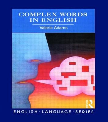 Complex Words in English by Adams, Valerie
