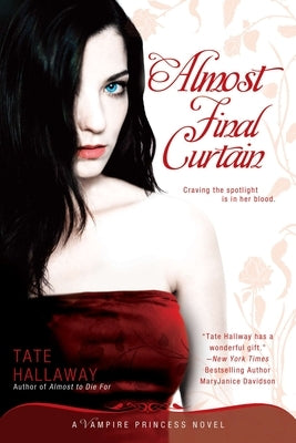 Almost Final Curtain: A Vampire Princess Novel by Hallaway, Tate