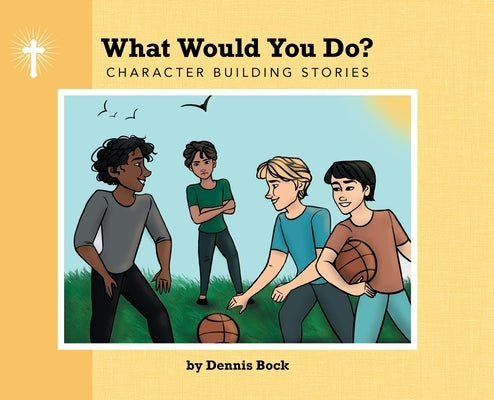 What Would You Do? by Bock, Dennis A.