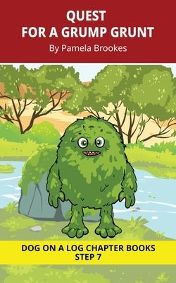 Quest for a Grump Grunt Chapter Book: Decodable Chapter Book Series for Students Learning to Read. For Developing Readers and Students with Dyslexia. by Brookes, Pamela