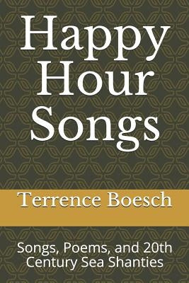 Happy Hour Songs: Songs, Poems, and 20th Century Sea Shanties by Boesch, Davey Lee