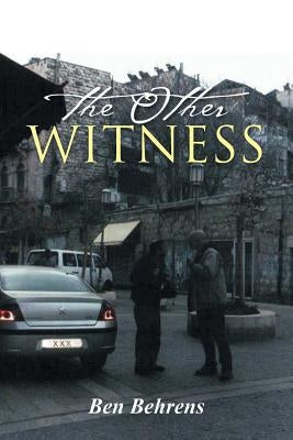 The Other Witness by Behrens, Ben