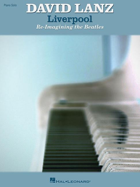 David Lanz - Liverpool: Re-Imagining the Beatles by Beatles, The
