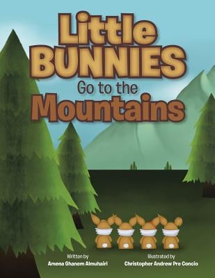 Little Bunnies Go to the Mountains by Almuhairi, Amena Ghanem