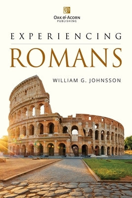 Experiencing Romans by Johnsson, William G.