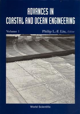 Advances in Coastal and Ocean Engineering, Volume 1 by Liu, Philip L-F