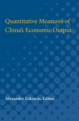Quantitative Measures of China's Economic Output by Eckstein, Alexander