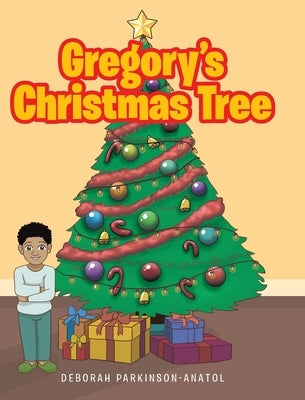 Gregory's Christmas Tree by Parkinson-Anatol, Deborah