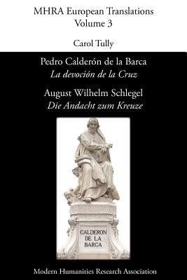 Pedro Calderón de La Barca, 'La Devoción de La Cruz'/ August Wilhelm Schlegel, 'Die Andacht Zum Kreuze' by Calderaon de la Barca, Pedro