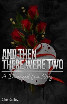 And Then There Were Two: A Deranged Love Story by Service, Jw Writing