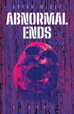 Abnormal Ends by McBee, Bryan