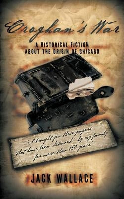 Croghan's War: A Story about the Origin of Chicago by Wallace, Jack