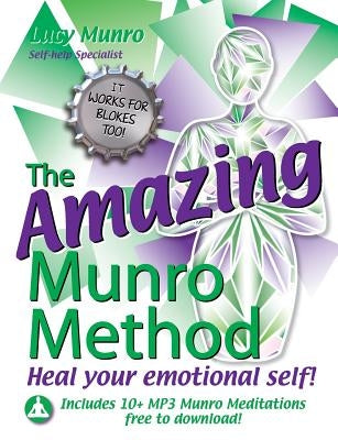 The Amazing Munro Method - Heal Your Emotional Self! by Munro, Lucy