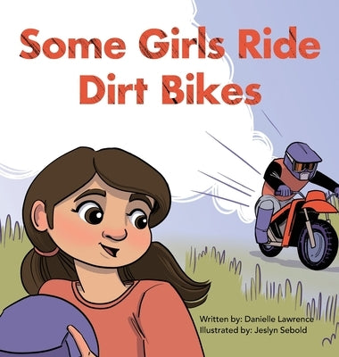 Some Girls Ride Dirt Bikes by Lawrence, Danielle