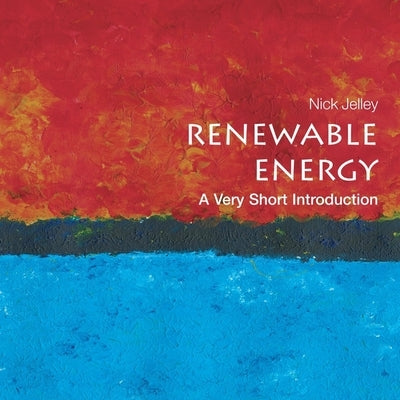 Renewable Energy: A Very Short Introduction by Campbell, Danny