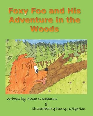Foxy Foo and His Adventure in the Woods by Rahman, Aisha S.