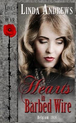 Hearts in Barbed Wire: Historical Romance by Andrews, Linda