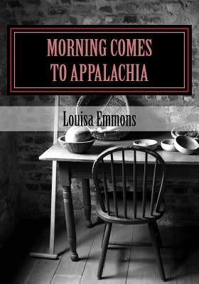 Morning Comes to Appalachia by Emmons, Louisa