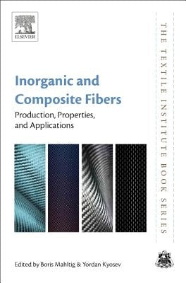 Inorganic and Composite Fibers: Production, Properties, and Applications by Mahltig, Boris