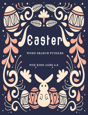 Easter word search puzzles for kids ages 4-8: The ultimate children's brain health puzzles Large print with solutions. by Alexis Books, Maria