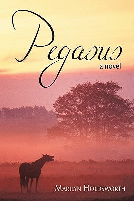 Pegasus by Holdsworth, Marilyn