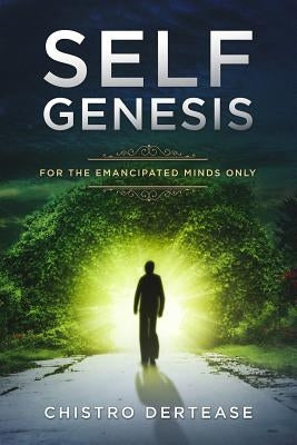 Self Genesis: For the Emancipated Minds Only by Dertease, Chistro