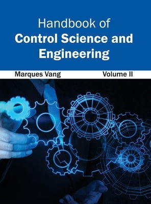 Handbook of Control Science and Engineering: Volume II by Vang, Marques