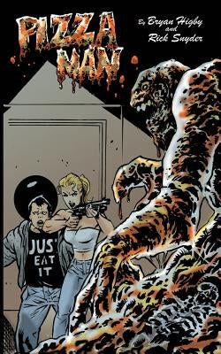 Pizza Man: Or, the pizza that crawled out of my a-hole by Snyder, Rick