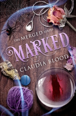 Marked: A supernatural post apocalyptic fantasy with a touch of romance by Blood, Claudia