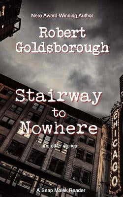Stairway to Nowhere: A Snap Malek Reader by Goldsborough, Robert