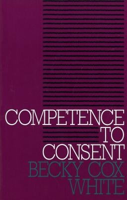Competence to Consent by White, Becky Cox