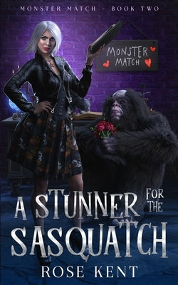 A Stunner for the Sasquatch: Monster Match Book Two by Seger, Kate