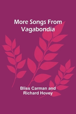 More Songs From Vagabondia by Hovey, Bliss Carman