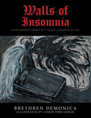 Walls of Insomnia: In My Darkest Moments, I Am but a Shadow of You by Demonica, Brethren