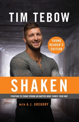 Shaken: Young Reader's Edition: Fighting to Stand Strong No Matter What Comes Your Way by Tebow, Tim
