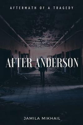 After Anderson: Aftermath of a Tragedy by Mikhail, Jamila