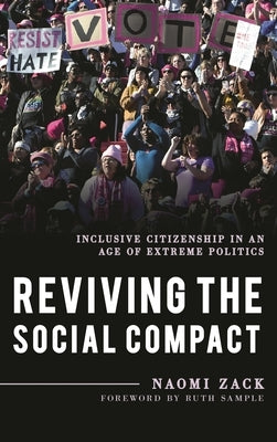 Reviving the Social Compact: Inclusive Citizenship in an Age of Extreme Politics by Zack, Naomi