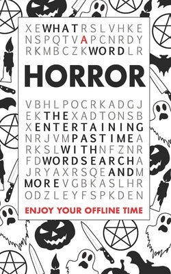 What A Word - Horror: The entertaining pastime with Wordsearch and more by Word, What a.