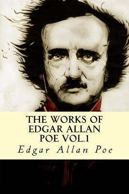 The Works of Edgar Allan Poe Vol.1 by Poe, Edgar Allan