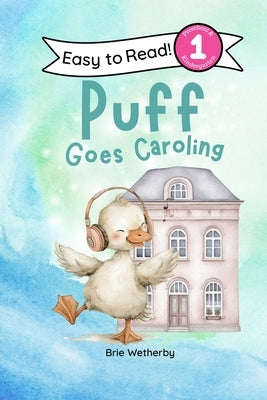 Puff Goes Caroling: Preschool and Kindergartener Level One Easy Reader by Wetherby, Brie
